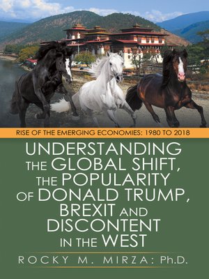 cover image of Understanding the Global Shift, the Popularity of Donald Trump, Brexit and Discontent in the West